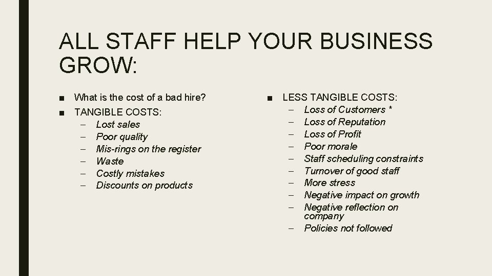 ALL STAFF HELP YOUR BUSINESS GROW: ■ What is the cost of a bad