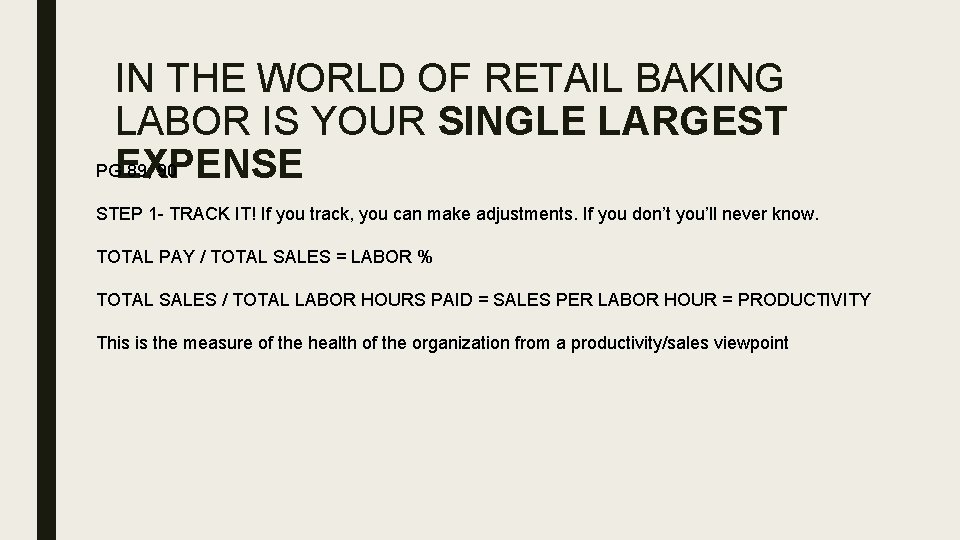 IN THE WORLD OF RETAIL BAKING LABOR IS YOUR SINGLE LARGEST PGEXPENSE 89, 90