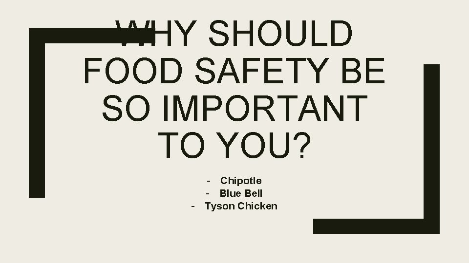 WHY SHOULD FOOD SAFETY BE SO IMPORTANT TO YOU? - Chipotle - Blue Bell