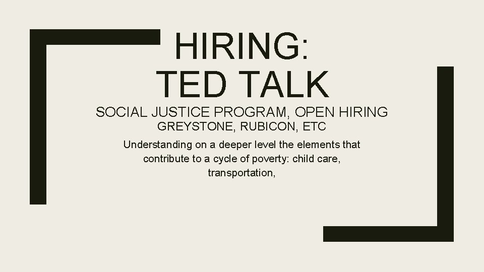 HIRING: TED TALK SOCIAL JUSTICE PROGRAM, OPEN HIRING GREYSTONE, RUBICON, ETC Understanding on a