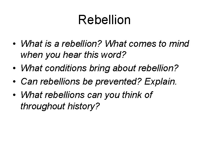 Rebellion • What is a rebellion? What comes to mind when you hear this