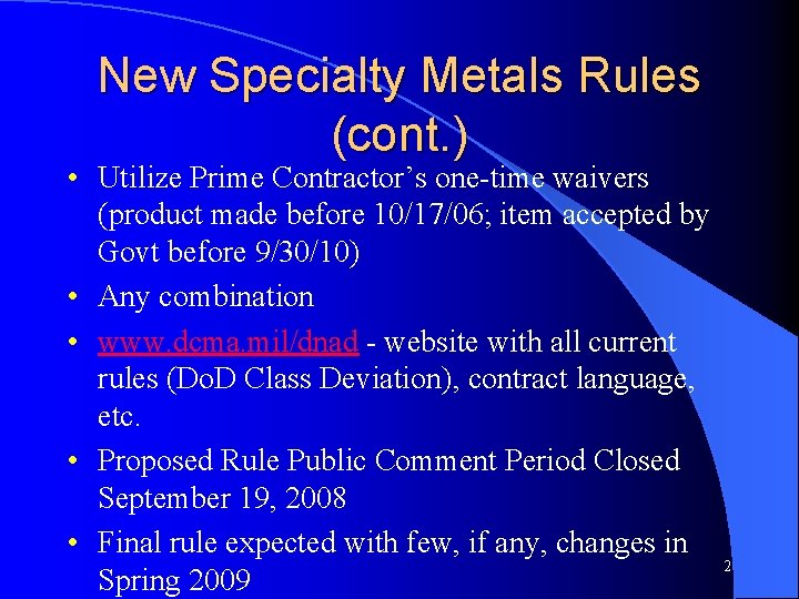 New Specialty Metals Rules (cont. ) • Utilize Prime Contractor’s one-time waivers (product made