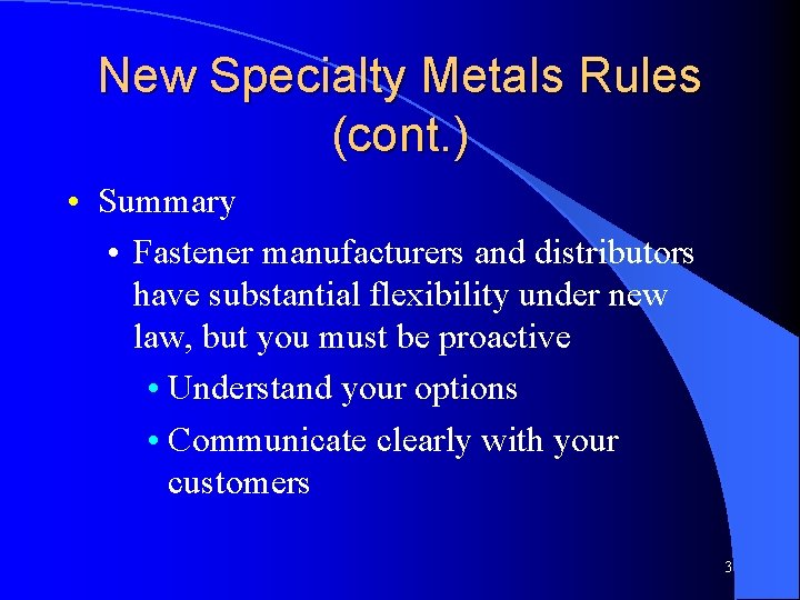 New Specialty Metals Rules (cont. ) • Summary • Fastener manufacturers and distributors have