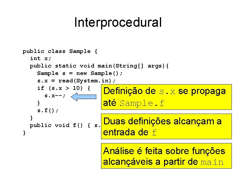 Interprocedural public class Sample { int x; public static void main(String[] args){ Sample s