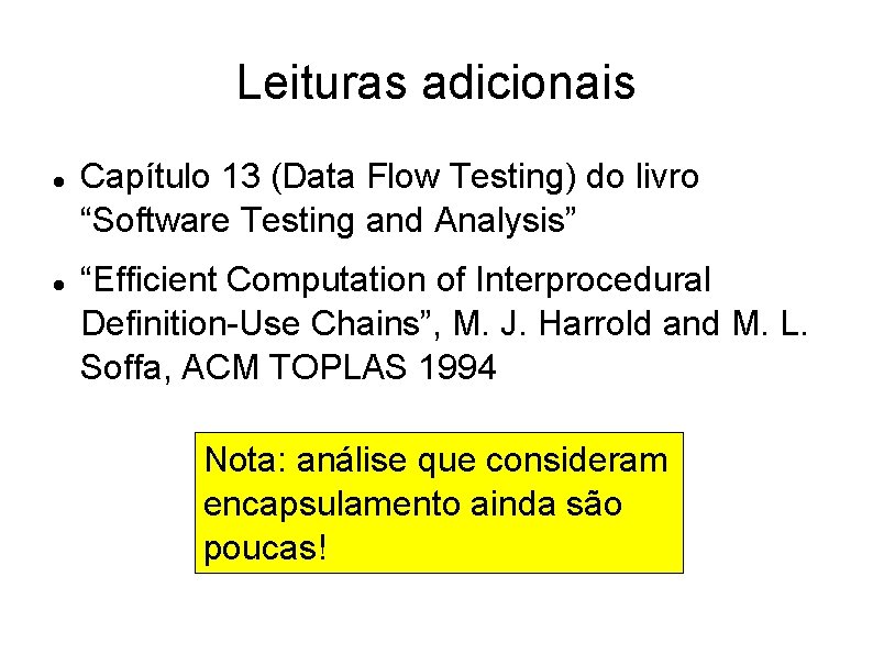 Leituras adicionais Capítulo 13 (Data Flow Testing) do livro “Software Testing and Analysis” “Efficient