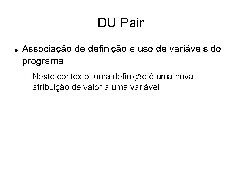 DU Pair Associação de definição e uso de variáveis do programa Neste contexto, uma