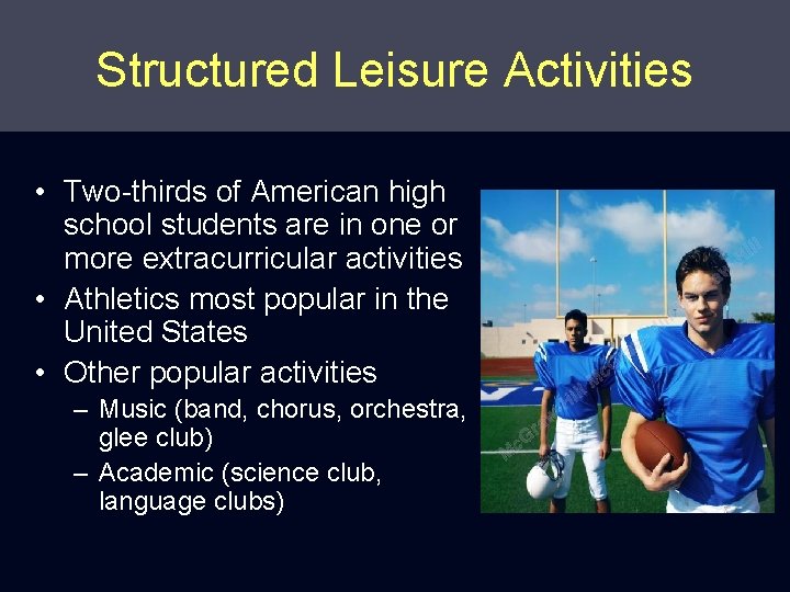 Structured Leisure Activities • Two-thirds of American high school students are in one or