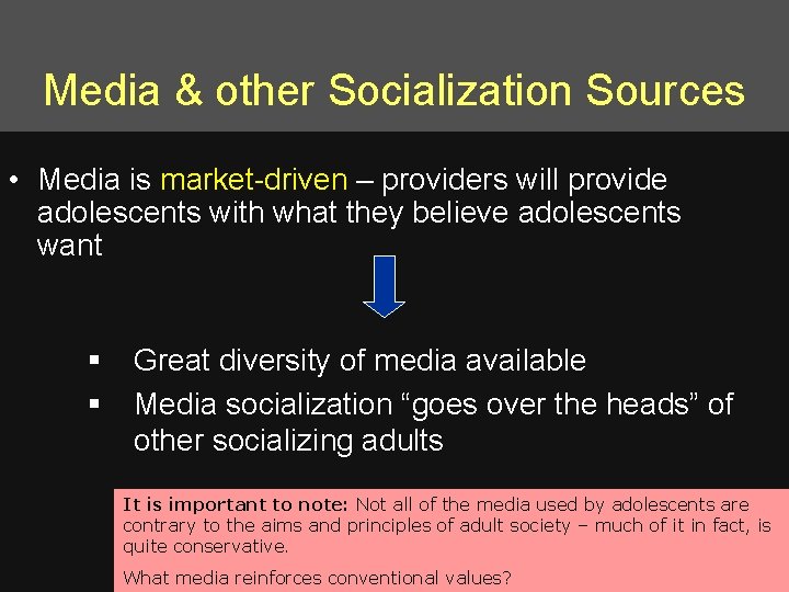 Media & other Socialization Sources • Media is market-driven – providers will provide adolescents
