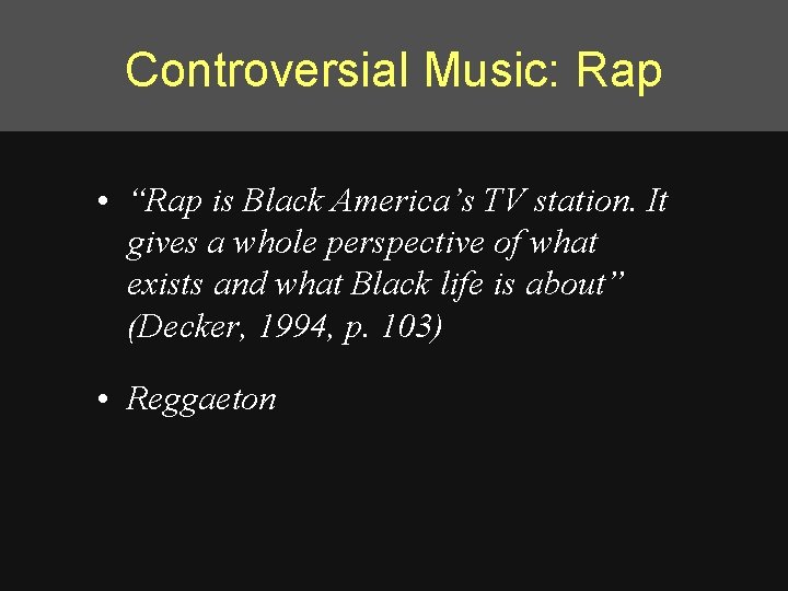 Controversial Music: Rap • “Rap is Black America’s TV station. It gives a whole