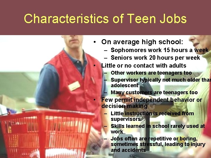 Characteristics of Teen Jobs • On average high school: – Sophomores work 15 hours