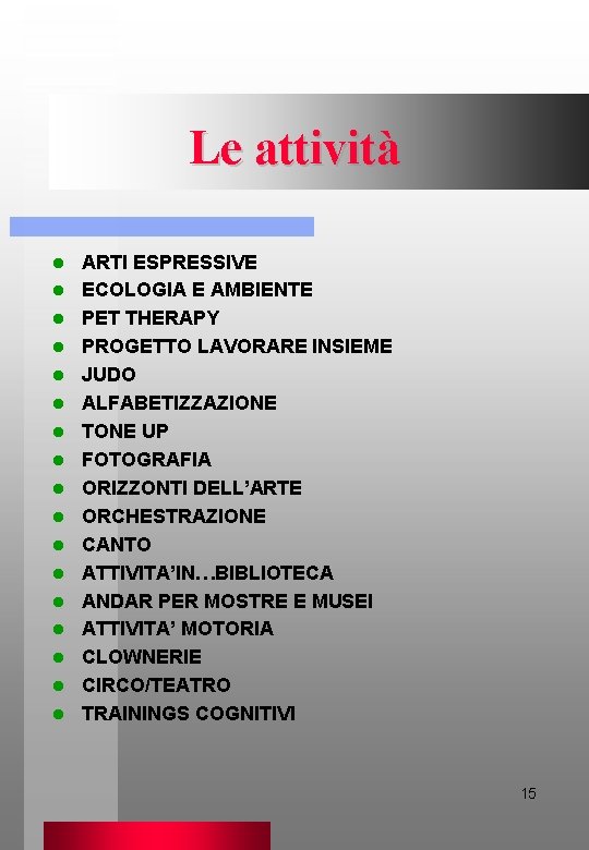 Le attività l l l l l ARTI ESPRESSIVE ECOLOGIA E AMBIENTE PET THERAPY