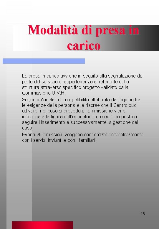 Modalità di presa in carico La presa in carico avviene in seguito alla segnalazione