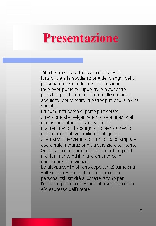 Presentazione Villa Lauro si caratterizza come servizio funzionale alla soddisfazione dei bisogni della persona