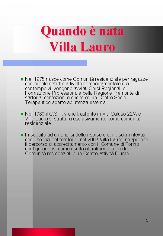 Quando è nata Villa Lauro l Nel 1975 nasce come Comunità residenziale per ragazze