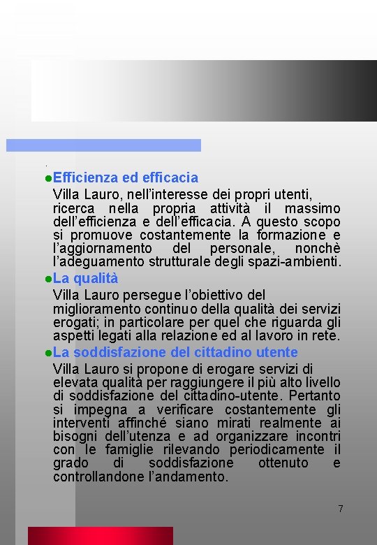 . l. Efficienza ed efficacia Villa Lauro, nell’interesse dei propri utenti, ricerca nella propria