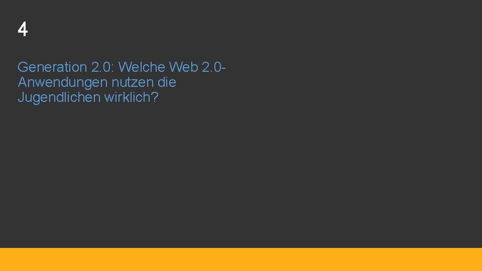 4 Generation 2. 0: Welche Web 2. 0 Anwendungen nutzen die Jugendlichen wirklich? 