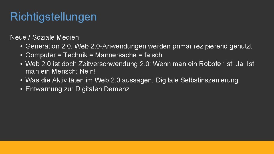 Richtigstellungen Neue / Soziale Medien • Generation 2. 0: Web 2. 0 -Anwendungen werden