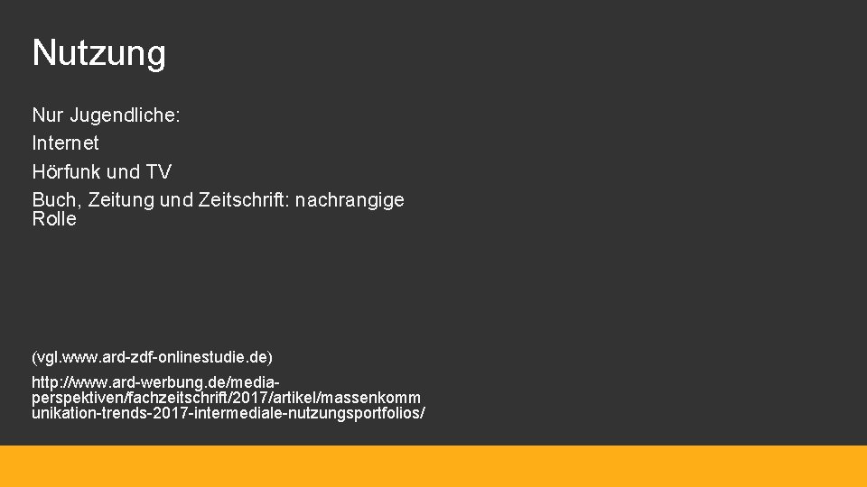 Nutzung Nur Jugendliche: Internet Hörfunk und TV Buch, Zeitung und Zeitschrift: nachrangige Rolle (vgl.