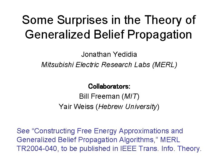 Some Surprises in the Theory of Generalized Belief Propagation Jonathan Yedidia Mitsubishi Electric Research