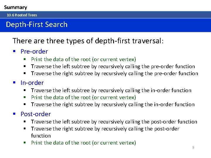 Summary 10. 6 Rooted Trees Depth-First Search There are three types of depth-first traversal: