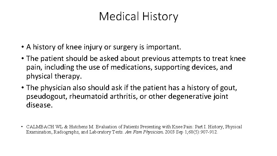 Medical History • A history of knee injury or surgery is important. • The