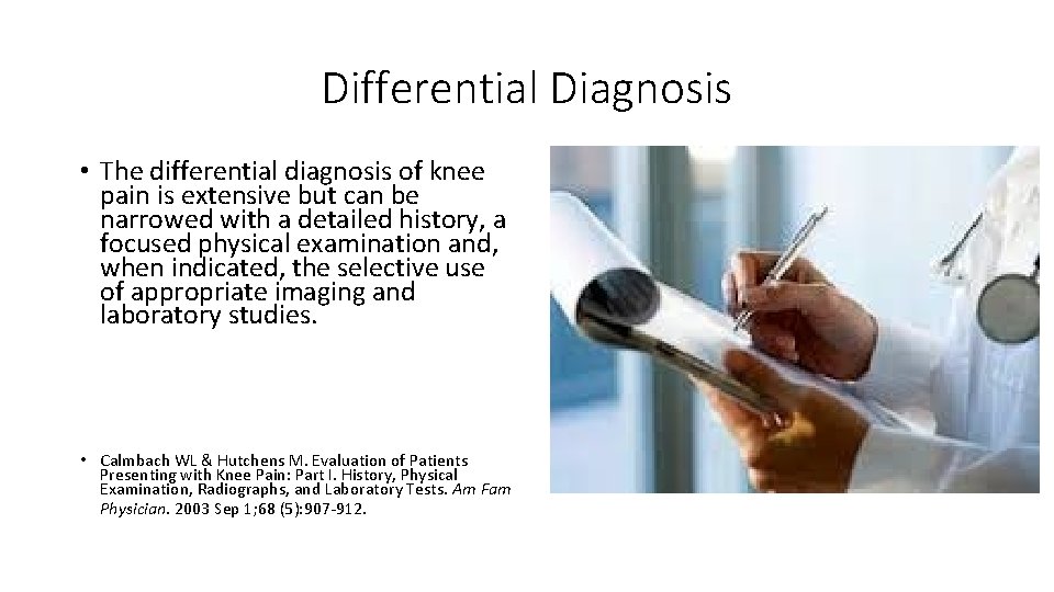 Differential Diagnosis • The differential diagnosis of knee pain is extensive but can be