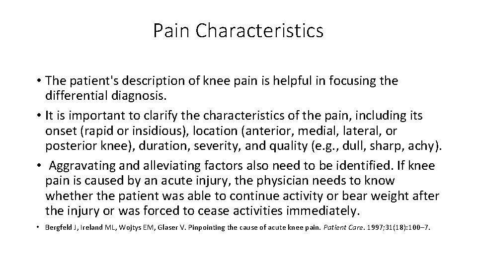 Pain Characteristics • The patient's description of knee pain is helpful in focusing the