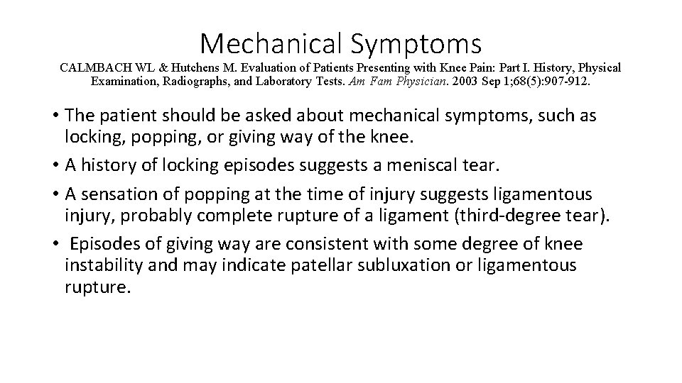 Mechanical Symptoms CALMBACH WL & Hutchens M. Evaluation of Patients Presenting with Knee Pain: