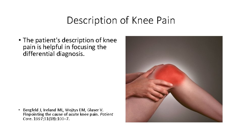 Description of Knee Pain • The patient's description of knee pain is helpful in