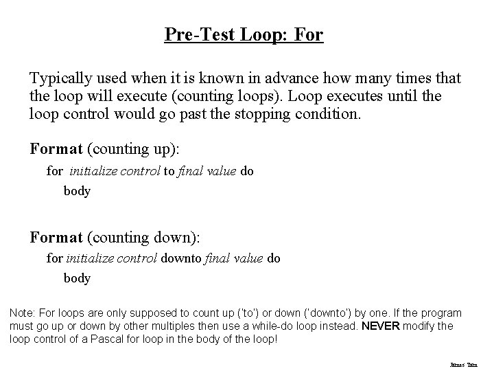 Pre-Test Loop: For Typically used when it is known in advance how many times