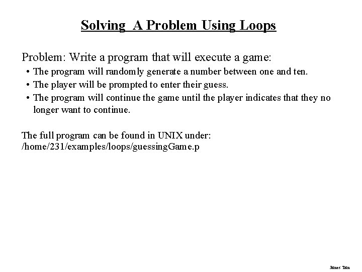 Solving A Problem Using Loops Problem: Write a program that will execute a game: