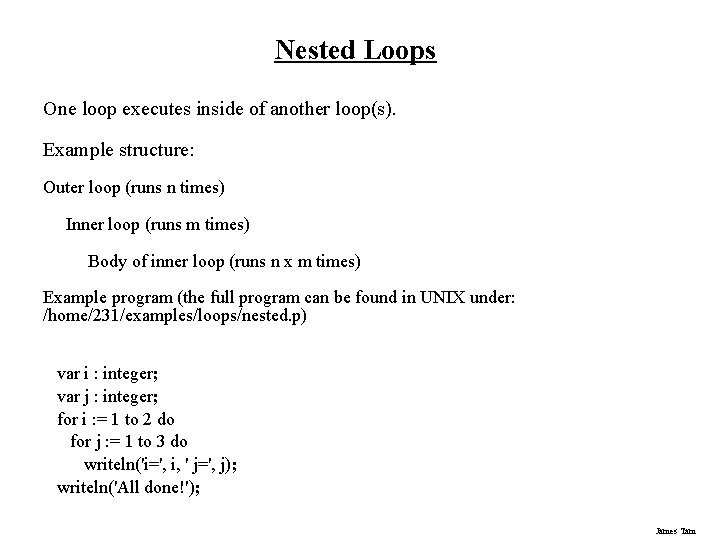 Nested Loops One loop executes inside of another loop(s). Example structure: Outer loop (runs