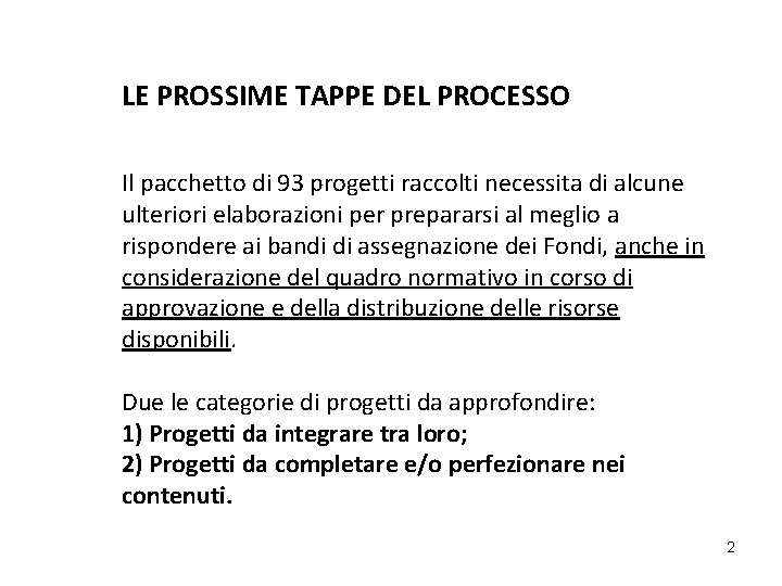 LE PROSSIME TAPPE DEL PROCESSO Il pacchetto di 93 progetti raccolti necessita di alcune