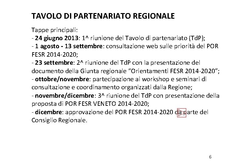 TAVOLO DI PARTENARIATO REGIONALE Tappe principali: - 24 giugno 2013: 1^ riunione del Tavolo