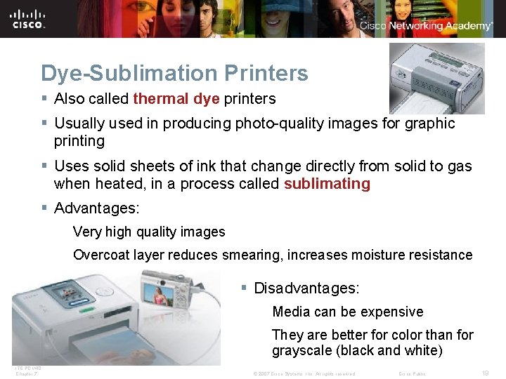 Dye-Sublimation Printers § Also called thermal dye printers § Usually used in producing photo-quality