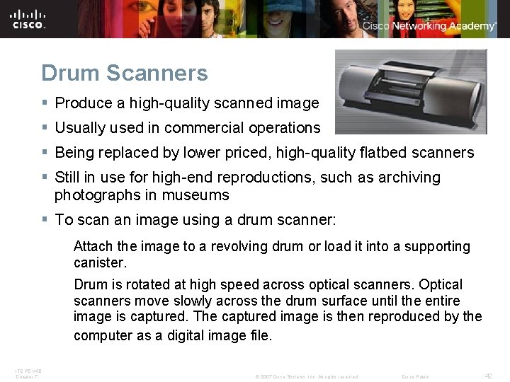 Drum Scanners § Produce a high-quality scanned image § Usually used in commercial operations