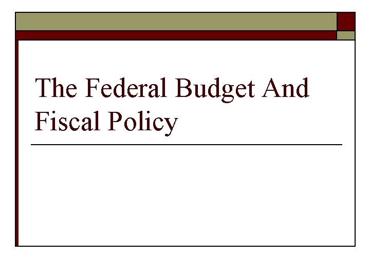 The Federal Budget And Fiscal Policy 