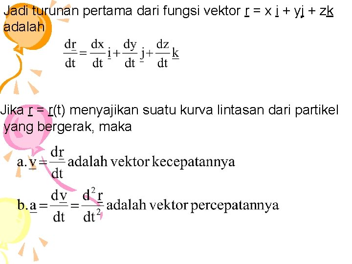 Jadi turunan pertama dari fungsi vektor r = x i + yj + zk