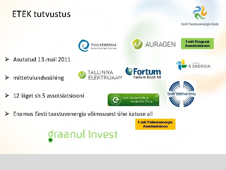 ETEK tutvustus Eesti Biogaasi Assotsiatsioon Ø Asutatud 13. mail 2011 Ø mittetulundusühing Ø 12