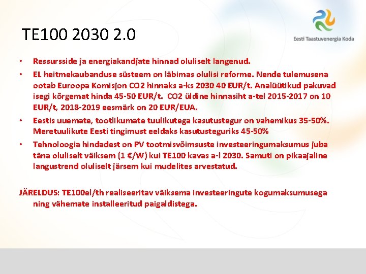 TE 100 2030 2. 0 • • Ressursside ja energiakandjate hinnad oluliselt langenud. EL