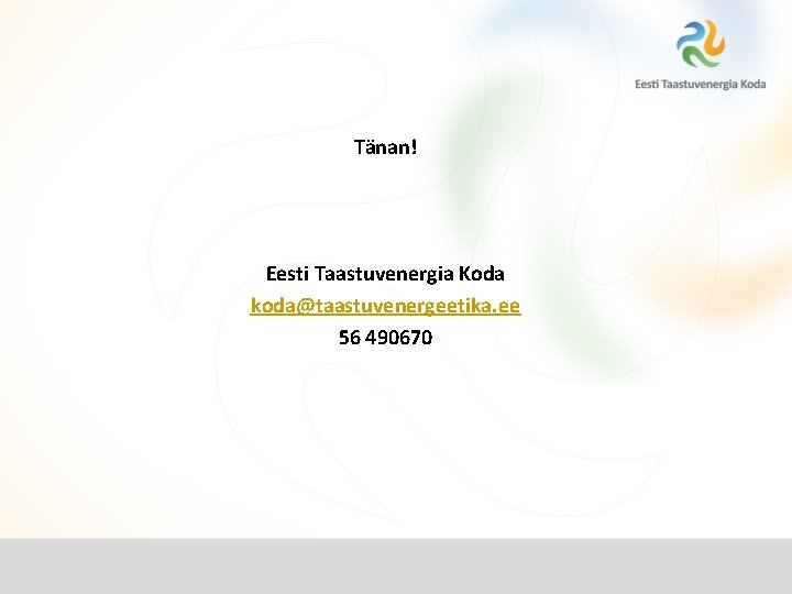 Tänan! Eesti Taastuvenergia Koda koda@taastuvenergeetika. ee 56 490670 