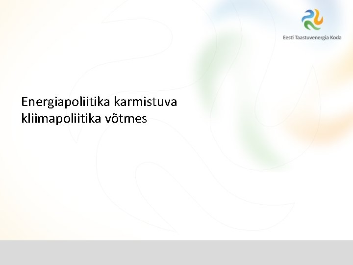 Energiapoliitika karmistuva kliimapoliitika võtmes 