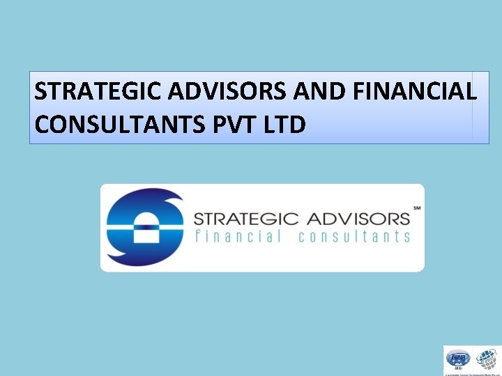 STRATEGIC ADVISORS AND FINANCIAL CONSULTANTS PVT LTD 