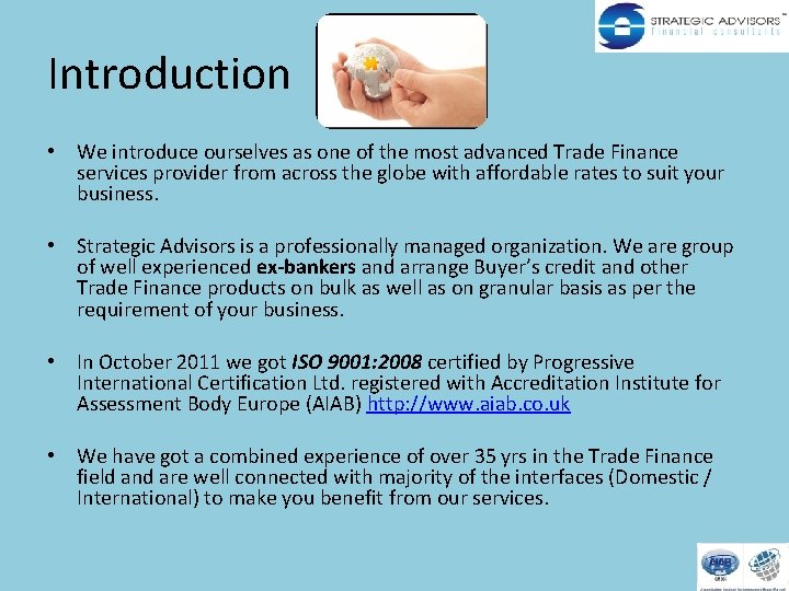 Introduction • We introduce ourselves as one of the most advanced Trade Finance services