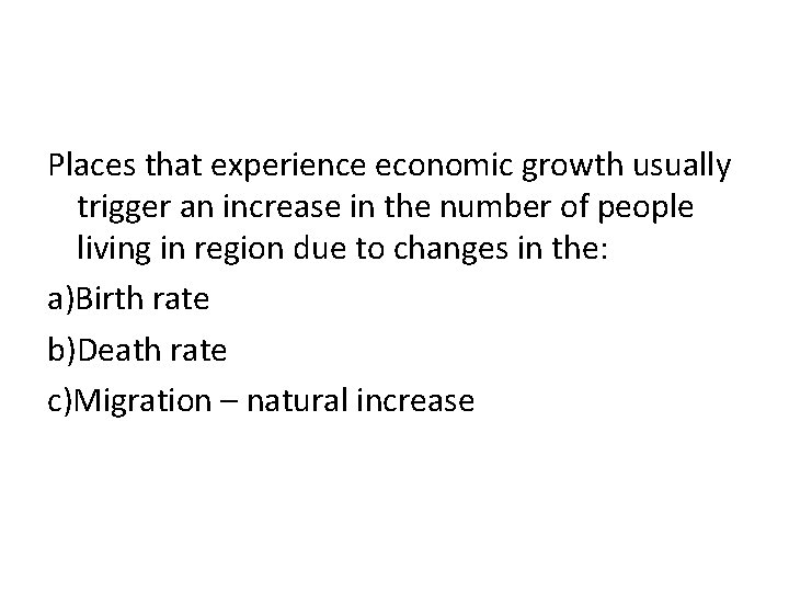 Places that experience economic growth usually trigger an increase in the number of people