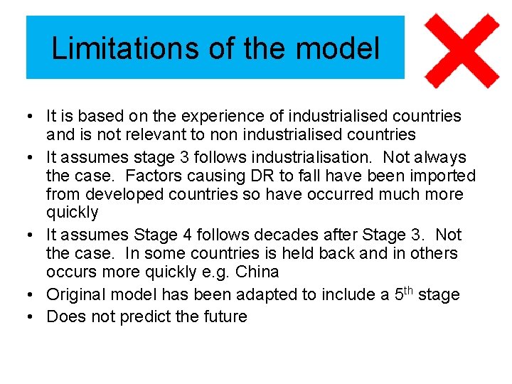 Limitations of the model • It is based on the experience of industrialised countries