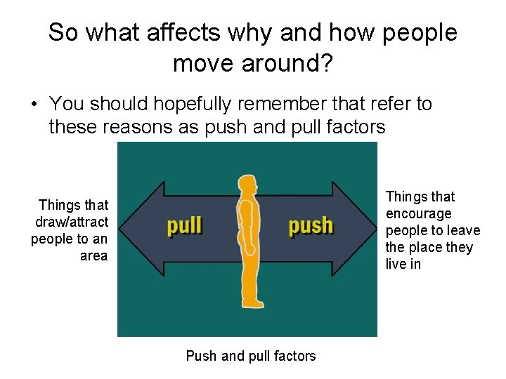 So what affects why and how people move around? • You should hopefully remember