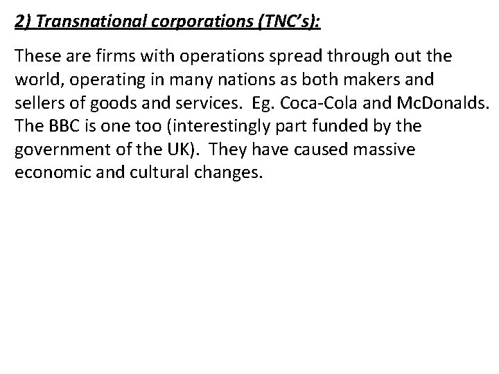 2) Transnational corporations (TNC’s): These are firms with operations spread through out the world,