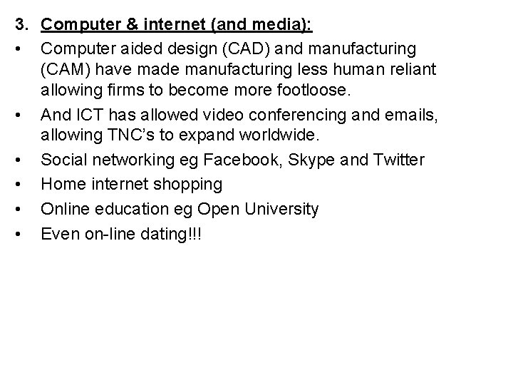 3. Computer & internet (and media): • Computer aided design (CAD) and manufacturing (CAM)