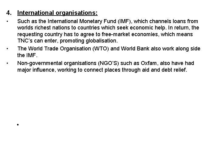 4. International organisations: • • • Such as the International Monetary Fund (IMF), which